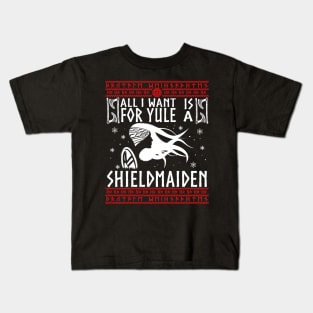 All I Want For Yule IS A SHIELDMAIDEN! Ugly Christmas Sweater Xmas Heathen Gift Idea Kids T-Shirt